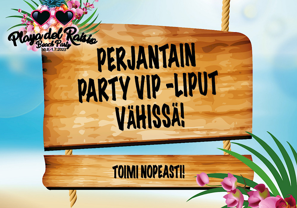 Perjantain Party VIP -liput vähissä!